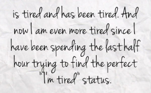 Tired Of Working Quotes http://fstatuses.com/tired-facebook-statuses ...