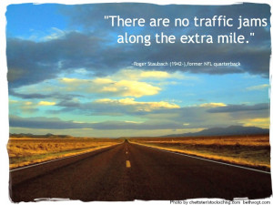 There are two people you can go the extra mile for: yourself and ...
