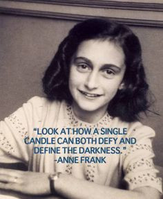 ... single candle can defy and define the darkness - Anne Frank. #quote