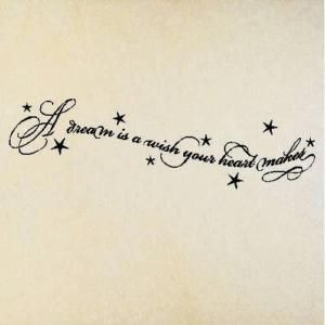 ... design to get as a tattoo. “A dream is a wish your heart makes