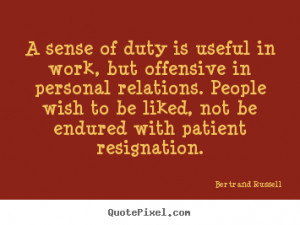 ... quotes about love - A sense of duty is useful in work, but offensive
