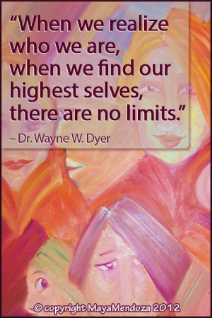 When we know who we are, when we find our highest selves,