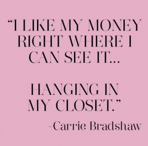 Carrie Bradshaw quote :)