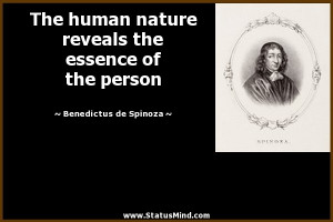 human nature reveals the essence of the person - Benedictus de Spinoza ...