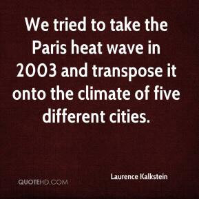 We tried to take the Paris heat wave in 2003 and transpose it onto the ...