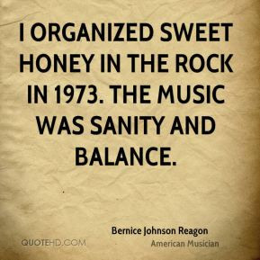 Bernice Johnson Reagon - I organized Sweet Honey In The Rock in 1973 ...