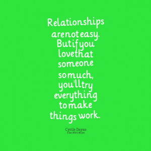 Quotes Picture: relationships are not easy but if you love that ...
