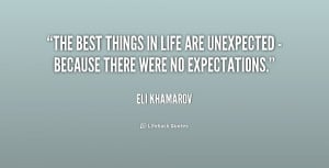 quote-Eli-Khamarov-the-best-things-in-life-are-unexpected-189399.png