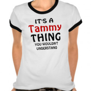 It's a Tammy thing you wouldn't understand Tshirts