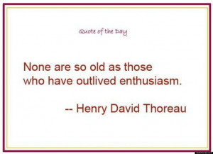 ... who have outlived enthusiasm henry david thoreau inspirational quote
