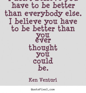 Believe In You Quotes And Sayings I believe you have to