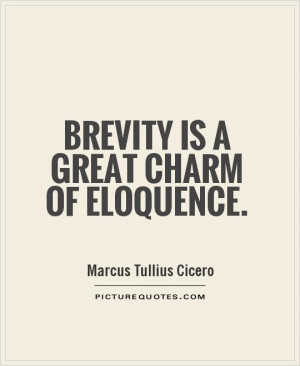 Brevity is a great charm of eloquence. Picture Quote #1