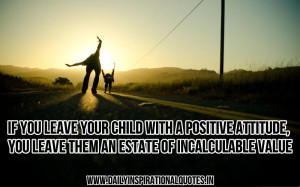 ... you leave them an estate of incalculable value ~ Inspirational Quote