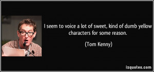 More Tom Kenny Quotes