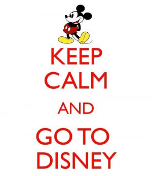 Keep Calm & Go To Disney