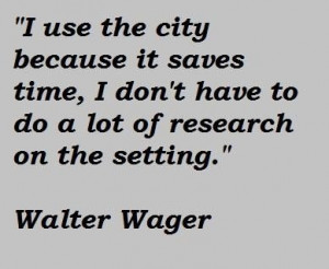 Walter wager famous quotes 2