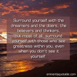 Surround Yourself With The Dreamers And The Doers