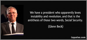 ... is the antithesis of those two words, Social Security. - Glenn Beck