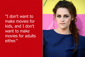 What Kristen Stewart really meant to say was that she wants to make ...