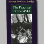 The Practice of the Wild” by Gary Snyder