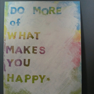 Do more of what makes you happy