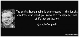 The perfect human being is uninteresting — the Buddha who leaves the ...
