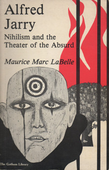 Alfred Jarry: Nihilism and the Theatre of the Absurd