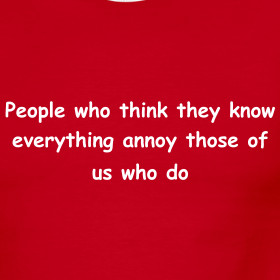 Design ~ People who think they know everything annoy those of us who ...
