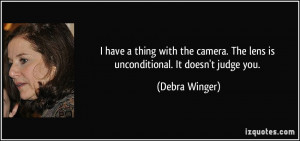 have a thing with the camera. The lens is unconditional. It doesn't ...