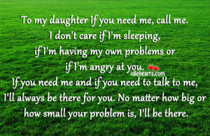 to my daughter if you need me call me i don t care if i m sleeping if ...