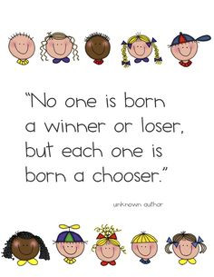 be proactive - no one is born a winner or loser, but each one is born ...