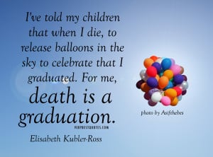 DEATH-QUOTES-I-ve-told-my-children-that-when-I-die-to-release-balloons ...