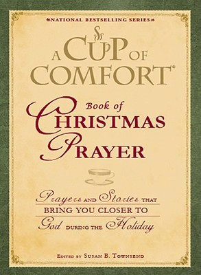 Cup of Comfort Book of Christmas Prayer: Prayers and Stories That ...