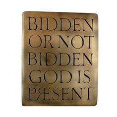 quoted in latin, the words were carved over Carl Jung's door. Bidden ...