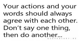 Actions & words should always match.