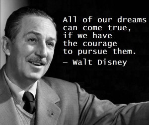 Daily Quotes Walt Disney “All of our dreams can come true …