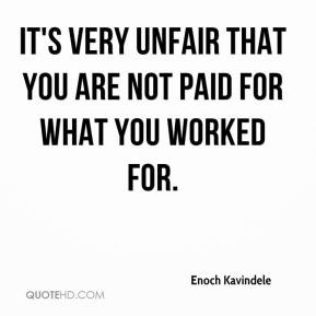 It's very unfair that you are not paid for what you worked for.