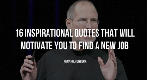 16 Inspirational Quotes That Will Motivate You To Find A New Job