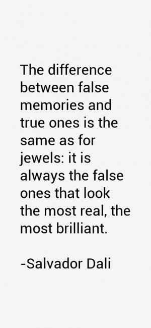 The difference between false memories and true ones is the same as for ...