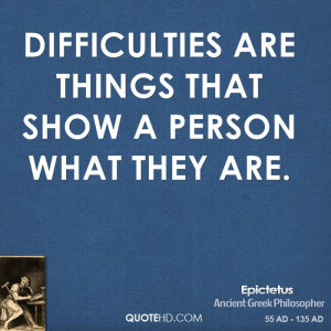 Difficulties are things that show a person what they are.
