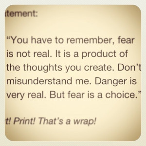 You can’t stop being afraid just by pretending everthing that scares ...