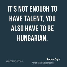 More Robert Capa Quotes