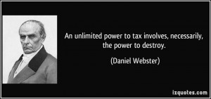 An unlimited power to tax involves, necessarily, the power to destroy ...
