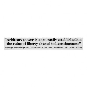 Arbitrary Power Quote by George Washington Posters