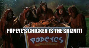 ... ! - Popeye's chicken is the shiznit! Little Nicky - Popeyes chicken
