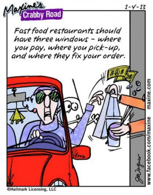 Food Humor: Maxine on fast food drive-thru windows. YES!!!