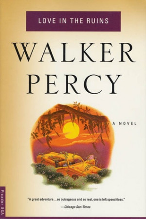 Walker Percy, Love in the Ruins.