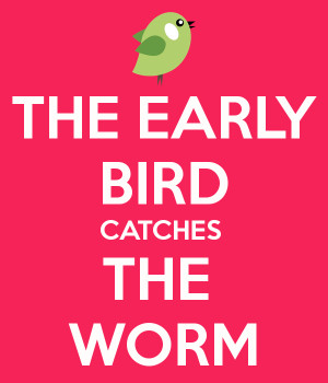 Early Bird Catches the Worm Quotes