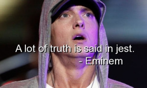 Rapper, eminem, slim shady, quotes, sayings, truth, wise, witty