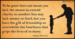 ... friendship to overwhelm the loneliness that grips the lives of so many